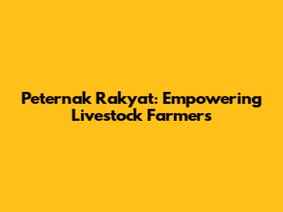 Peternak Rakyat: Empowering Livestock Farmers