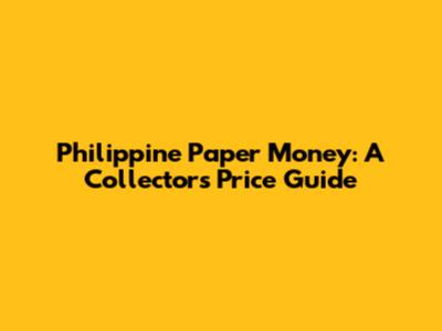 Philippine Paper Money: A Collector's Price Guide