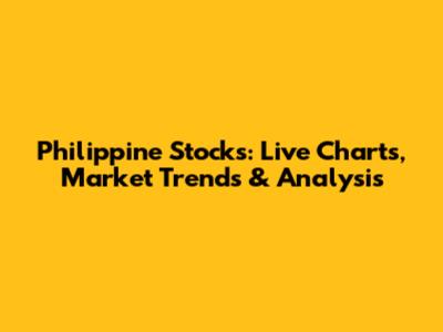 Philippine Stocks: Live Charts, Market Trends & Analysis