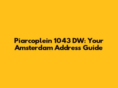 Piarcoplein 1043 DW: Your Amsterdam Address Guide