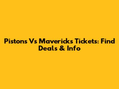 Pistons Vs Mavericks Tickets: Find Deals & Info