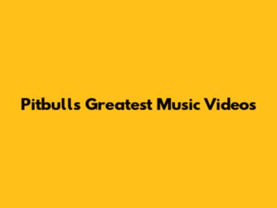 Pitbull's Greatest Music Videos