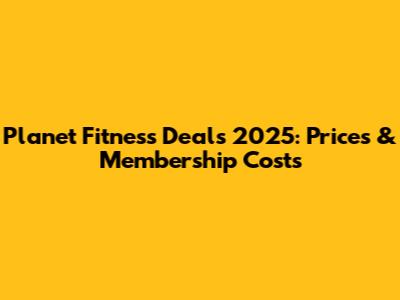 Planet Fitness Deals 2025: Prices & Membership Costs