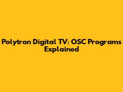 Polytron Digital TV: OSC Programs Explained