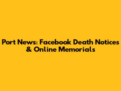 Port News: Facebook Death Notices & Online Memorials