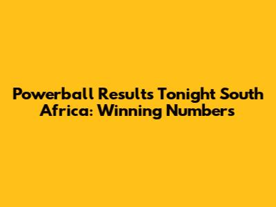 Powerball Results Tonight South Africa: Winning Numbers