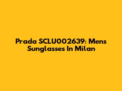 Prada SCLU002639: Men's Sunglasses In Milan