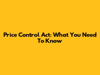Price Control Act: What You Need To Know