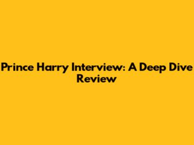 Prince Harry Interview: A Deep Dive Review