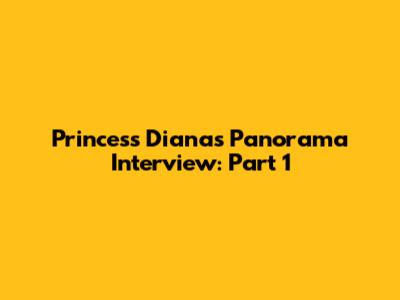 Princess Diana's Panorama Interview: Part 1