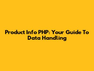 Product Info PHP: Your Guide To Data Handling