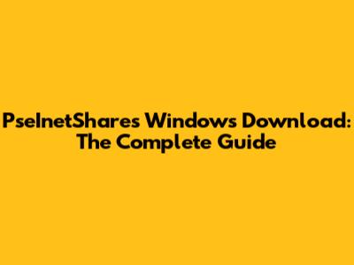 PseInetShares Windows Download: The Complete Guide