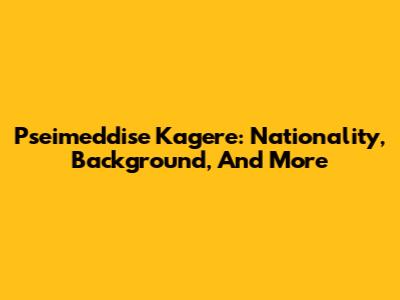 Pseimeddise Kagere: Nationality, Background, And More