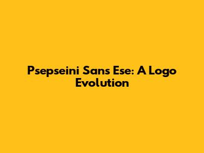 Psepseini Sans Ese: A Logo Evolution