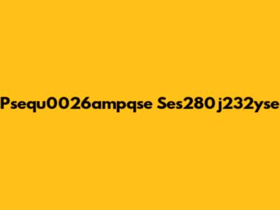 Psequ0026ampqse Ses280j232yse