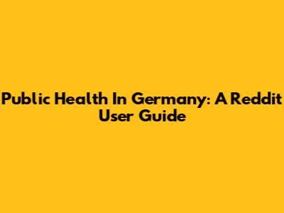 Public Health In Germany: A Reddit User Guide