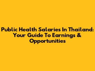 Public Health Salaries In Thailand: Your Guide To Earnings & Opportunities
