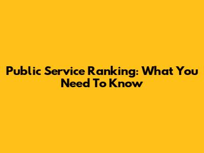Public Service Ranking: What You Need To Know