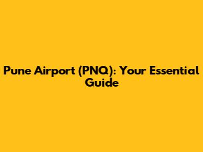 Pune Airport (PNQ): Your Essential Guide