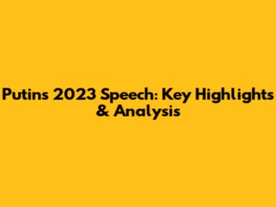 Putin's 2023 Speech: Key Highlights & Analysis