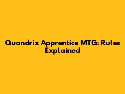 Quandrix Apprentice MTG: Rules Explained