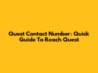 Quest Contact Number: Quick Guide To Reach Quest