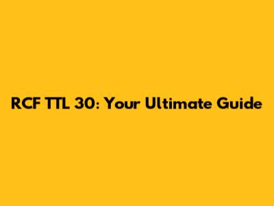 RCF TTL 30: Your Ultimate Guide
