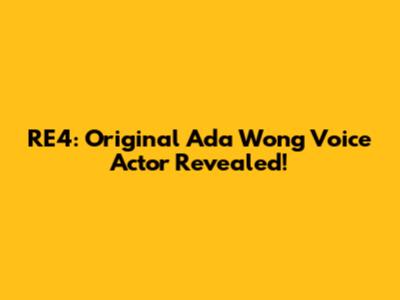 RE4: Original Ada Wong Voice Actor Revealed!