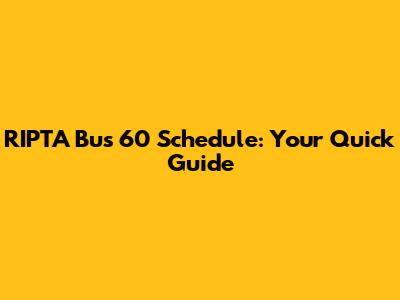 RIPTA Bus 60 Schedule: Your Quick Guide