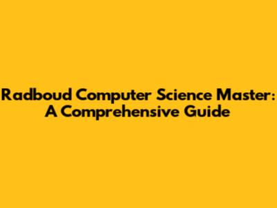 Radboud Computer Science Master: A Comprehensive Guide