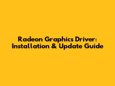 Radeon Graphics Driver: Installation & Update Guide