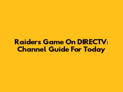 Raiders Game On DIRECTV: Channel Guide For Today