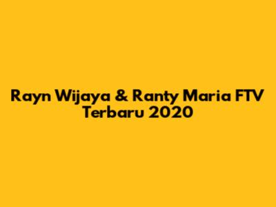 Rayn Wijaya & Ranty Maria FTV Terbaru 2020