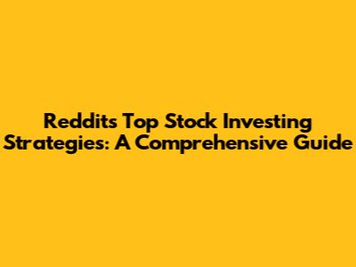 Reddit's Top Stock Investing Strategies: A Comprehensive Guide