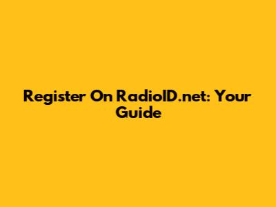 Register On RadioID.net: Your Guide