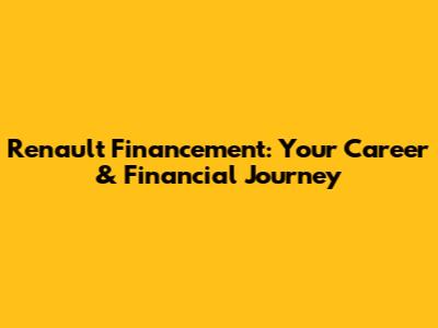 Renault Financement: Your Career & Financial Journey