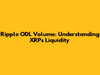 Ripple ODL Volume: Understanding XRP's Liquidity