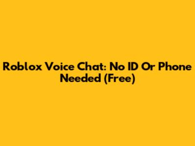 Roblox Voice Chat: No ID Or Phone Needed (Free)