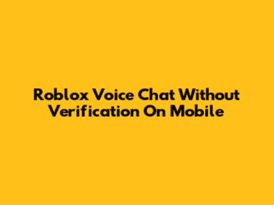 Roblox Voice Chat Without Verification On Mobile