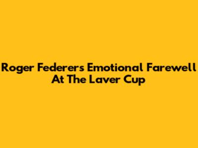 Roger Federer's Emotional Farewell At The Laver Cup