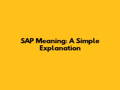 SAP Meaning: A Simple Explanation