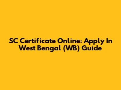 SC Certificate Online: Apply In West Bengal (WB) Guide