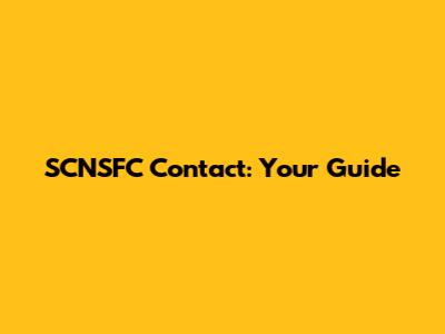 SCNSFC Contact: Your Guide