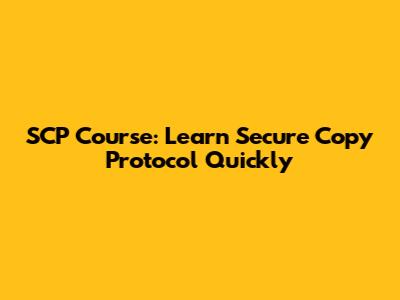 SCP Course: Learn Secure Copy Protocol Quickly