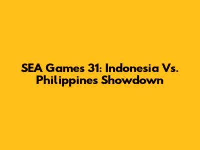 SEA Games 31: Indonesia Vs. Philippines Showdown