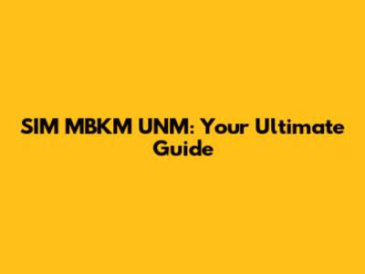 SIM MBKM UNM: Your Ultimate Guide