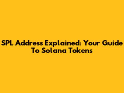 SPL Address Explained: Your Guide To Solana Tokens