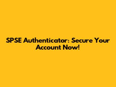 SPSE Authenticator: Secure Your Account Now!