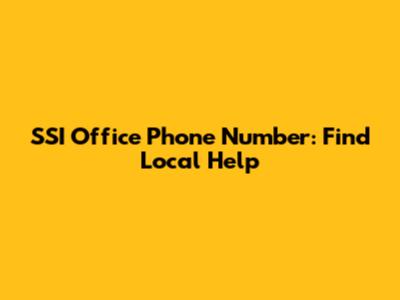 SSI Office Phone Number: Find Local Help