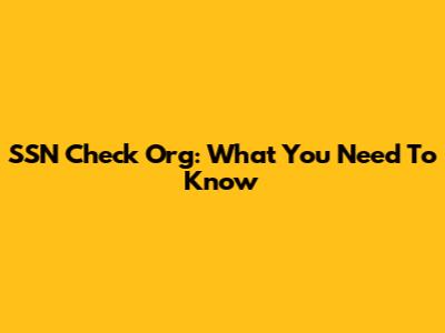 SSN Check Org: What You Need To Know